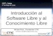 Introducción al Software Libre y al Conocimiento Libre · 12 Software Libre ≠ Linux El Software Libre tiene que ver con las 4 libertades enunciadas (Uso, Análisis, Modificación,