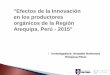 ALGUNOS ASPECTOS SOBRE LA METODOLOGÍA DE LA …sdfasd "Efectos de la Innovación en los productores orgánicos de la Región Arequipa, Perú - 2015" Investigadora: Anatolia Hortencia