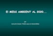 El MEDI AMBIENT AL 2020 - La Xarxa en xarxaxarxaenxarxa.diba.cat/sites/xarxaenxarxa.diba.cat/files/5._el_conte... · El MEDI AMBIENT AL 2020... per. Xarxa de Ciutats i Pobles cap