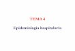 TEMA 4 Epidemiología hospitalariaasignatura.us.es/mbclinica/docs/recursos/34/tema-04.pdf · Tema 4. Epidemiología hospitalaria 1. Infecciones nosocomiales e iatrogénicas 2. Infecciones