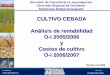 CULTIVO CEBADA Análisis de rentabilidad O-I 2005/2006 y ... · rentabilidad. • Conocer el sistema de producción, tecnología, insumos aplicados y servicios en la producción