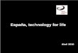 España, technology for life - Celia Sánchez Ramosceliasanchezramos.com/archivos/noticias/presentaciones_cuarto_co… · España, technology for life. Abril 2010. INTRODUCCIÓN