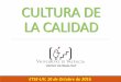 CULTURA DE LA CALIDAD · comprometerse de manera explícita en el desarrollo de una cultura que reconozca la importancia de la calidad y de la garantía de calidad en su trabajo
