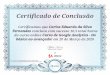 Certificado de Conclusão Certificamos que Carlos Eduardo da ......Certificado de Conclusão Certificamos que Carlos Eduardo da Silva Fernandes concluiu com sucesso 16,5 total horas