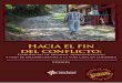 HACIA EL FIN DEL CONFLICTO - JEP · HACIA EL FIN DEL CONFLICTO: EXPERIENCIAS DE DESARME, DESMOVILIZACIÓN Y PASO DE EXCOMBATIENTES A LA VIDA CIVIL EN COLOMBIA RESUMEN ISBN: 978-958-8944-83-8