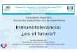 Inmunotolerancia: ¿es el futuro? · stencia de la hiporespuesta o gjenos del injerto antes, durante supresión. e intentos frustrosde os. o, no existe único biomarcador, no existe