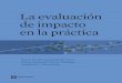 La evaluación de impacto en la práctica - ISBN: 9780821386811 · 2011-11-06 · vi La evaluación de impacto en la práctica Capítulo 4. Métodos de selección aleatoria 49 Asignación