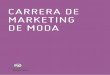 CARRERA DE MARKETING DE MODA copiaespaciobuenosaires.com.ar/wp-content/uploads/2018/... · Marketing de guerrilla. Redes sociales. RR.PP. Desﬁles. ... Moda, estilo, tendencia, diseño,