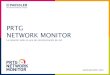 PRTG NETWORK MONITOR - INFOSECURITY VIP · 2015-05-20 · PRTG Network Monitor Corporate 5 Core Global** Sensores 100 500 1000 2500 5000 ilimitada ilimitada ilimitada Precio 