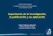 Importancia de la investigación, la publicación y su ... · Enfermedades Infecciosas Emergentes y Reemergentes en el Perú Encefalitis Equina Venezolana (1993-95) Dengue 1 (1991