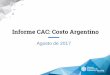 Informe CAC: Costo Argentino...Fuente: Elaboración propia en base a Banco Mundial Evolución del ICG WEF de Argentina, período 2007-2016 Ranking entre los 138 países estudiados