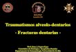 Traumatismos alveolo-dentarios - Fracturas dentarias · 1. lesiones de los tejidos duros dentarios y de la pulpa. 2. lesiones de los tejidos periodontales. 3. lesiones del hueso alveolar