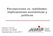 Percepciones vs. realidades: implicaciones económicas y ......Sergio Clavijo Director de ANIF Septiembre 2 de 2017 ... con el holocausto. La prohibición es una medida anti-terrorismo