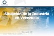 Situación de la Industria en VenezuelaInstituciones financieras y seguros 39,2 35,4 32,5 38,8 43,9 44,8 42,9 Servicios inmobiliarios, ... Ley Penal Cambiaria Control de precios Inamovilidad