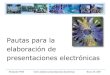 Pautas para la elaboración de presentaciones electrónicascursos.clavijero.edu.mx/...ple/...PRESENTACIONES_ELECTONICAS_-_… · Nivelación PIDE Cómo elaborar presentaciones electrónicas