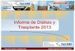 Registros Autonómicos de Enfermos Renales · 2014-11-25 · Informe de diálisis y trasplante 2013 Registro Español de Enfermos Renales Registros Autonómicos de Enfermos Renales
