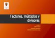 Factores, múltiplos y divisores · Clase 4 :Divisores y criterios de divisibilidad. Objetivo de aprendizaje: Demostrar que comprenden los factores y múltiplos: determinando los
