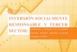 INVERSIÓN SOCIALMENTE RESPONSABLE Y TERCER€¦ · Socialmente Responsable. • 4 Introducción 8–17 La opinión general de los ciudadanos vinculados con ONG sobre la inversión