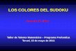 LOS COLORES DEL SUDOKUttm.unizar.es/2010-11/colores_sudoku_TTM_Teruel.pdfcoloreado el mapa político de España. CUESTIONES ¿Cómo son los grafos 1-coloreables? ¿Cómo es un grafo