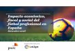 Impacto económico, fiscal y social del fútbol profesional en España · PDF file 2019-06-21 · fútbol profesional en España Metodología de estimación de los impactos indirectos,