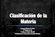Clasificación de la Materia - Colegio Monte de Asíscolegiomontedeasis.cl/wp-content/uploads/2016/03/... · Materia Sustancias Puras Mezclas Muestras de materia formadas por una
