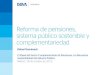 Reforma de pensiones, sistema público sostenible y · 2018-12-21 · La reforma de las pensiones públicas en España: el factor de sostenibilidad Octubre 2013 6 El Factor de Revalorización