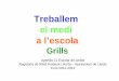 Ajuntament de Lle - Treballem el medi a l’escola · 2017-10-30 · Treballem el medi a l’escola Grills Agenda 21 Escolar de Lleida Regidoria de Medi Ambient i Horta – Ajuntament