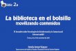 La biblioteca en el bolsillo: movilizando contenidos · La biblioteca en el bolsillo: movilizando contenidos Author: Natalia Arroyo Vázquez Subject: VI Jornades sobre Tecnologies