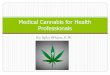 Medical Cannabis for Health Professionals · 2020-04-24 · Pain is the most common condition for which patients report using cannabis. Finding the optimal dose for pain relief has