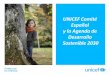 UNICEF Comité Español y la Agenda de Desarrollo · 2017-12-18 · 4. Es una Agenda para todos los niños •Refuerza en Enfoque universal de derechos humanos e incorpora los derechos
