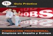 GUÍA FP 2013 - PARTE 1 FP.pdf · guía práctica formaciÓn profesional empleos en españa y europa 8 3 formaciÓn para el empleo y en el 1 desempleo. empleabilidad de la formaciÓn