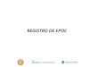 REGISTRO DE EPOC - ANLIS Malbrán...multidimensional GOLD. Registro Nacional de EPOC. Argentina, 2014 REGISTRO DE EPOC EXACERBACIONES e INTERNACIONES No. % No. % 0 328 70,7 389 87,2