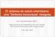 El sistema de salud colombiano; una “Sinfonía Inconclusa ... · Implementada principalmente por personas, sin fines de lucro. y “Inconclusa” – al no haber completado hacia