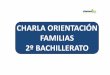CHARLA ORIENTACIÓN FAMILIAS 2º BACHILLERATOiesbajocinca.catedu.es/wp-content/uploads/2017/03/Charla-2º-bachill... · Comunes para los tres bachilleratos (3) - Lengua castellana