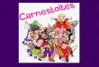 Presentacio carnestoltes 2018 - WordPress.com · DIJOUS GRAS v 1r diade la festa de Carnaval o Carnestoltes. v La gent es disfressaper celebrar que arriba el ReiCarnestoltes. v La