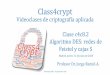 Class4crypt Aula Virtual de Criptografía€¦ · Lección 8.2. Algoritmo DES: redes de Feistel y cajas S 1. Estudio cronológico del Data Encryption Standard DES 2. Limitaciones