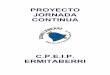 PROYECTO JORNADA CONTINUA - Navarra · Proyecto Jornada Continua – Ermitaberri 4 h. Propiciar que el colegio sea también un lugar de esparcimiento y ocio dirigido y creativo. i