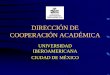 DIRECCIÓN DE INTERCAMBIO Y COOPERACIÓN ACADÉMICAintercambioacademico.uat.edu.mx/archivosdescarga/intern... · 2012-04-23 · UIA-CM/DICA2004 DICA, su historia 1958-1969 Departamento