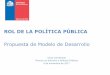 ROL DE LA POLÍTICA PÚBLICA - Inicio | Cochilco...Logo Gobierno: 160x162px. Ministerio, Subsecretaría, Organismo, etc.: 160x145px ROL DE LA POLÍTICA PÚBLICA Propuesta de Modelo