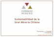 Sustentabilidad de la Gran Minería Chilena · Sustentabilidad de la Gran Minería Chilena. DVD “ ... 1,4 millones Aumento de 4 veces 5,4 millones. Gran Minería: más del 95%