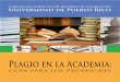 Plagio en la Academia - Bibliotecas UPR...Plagio en la academia: Guía para los profesores 3 En uno de los manuales de estilo más consultado por los estudiantes y profesores, el MLA