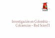 Investigación en Colombia – Colciencias – Red ScienTIliberumsanguinem.com/qs/wp-content/uploads/2018/07/... · n = 206.902 estudios registrados. Investigación en Colombia Normatividad