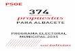 PARA ALBACETE - abpsoe.es · ELECCIONES MUNICIPALES 2015 socialistas Albacete PROGRAMA ELECTORAL 2 PSOE UN AYUNTAMIENTO VOLCADO EN LAS PERSONAS. DINAMIZACIÓN ECONÓMICA DE LA CIUDAD