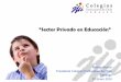 “Sector Privado en Educación” · 2016-03-29 · Cifras sector privado Sector histórico en la educación chilena (hitos: 1828, 1864, 1920, 1951, 1980, 2009) 39% de los alumnos