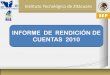 INFORME DE RENDICIÓN DE CUENTAS 2010€¦ · Instituto Tecnológico de Zitácuaro IT Descentralizados 138 IT Federales 120 CRODE’s 4 CENIDET 1 CIIDET 1