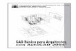 CAD Básico para garias/CAD_Basico_Introduccion.pdf · PDF file 5 . Ejercicios prácticos . CAD Básico para Arquitectos con AutoCAD 2004, esta dirigido específicamente para el campo