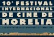 ¡BIENVENIDOS INTERNACIONAL INTERNATIONAL DE CINE DE ... · ¡BIENVENIDOS AL DÉCIMO FESTIVAL. INTERNACIONAL DE CINE DE MORELIA! Fundado en el 2003, el Festival Internacional de Cine