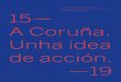 Área de Rexeneración Urbana, Concello de A Coruña. 15 A ... · 15 A Coruña. Unha idea ... Constátase no mapa da cidade a prioridade da Área por reequilibrar os recursos e rachar