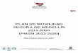PLAN DE MOVILIDAD SEGURA DE MEDELLÍN 2013-2020 (PMSM … · 2 Movilidad para la vida El Plan de Movilidad Segura de Medellín 2013-2020 expresa el interés de los medellinenses,