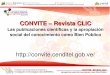 CONVITE – Revista CLICconvite.cenditel.gob.ve/files/2014/11/Convite.pdf · CONVITE REVISTA CLIC Apropiación social del conocimiento como Bien Público Revista Conocimiento Libre